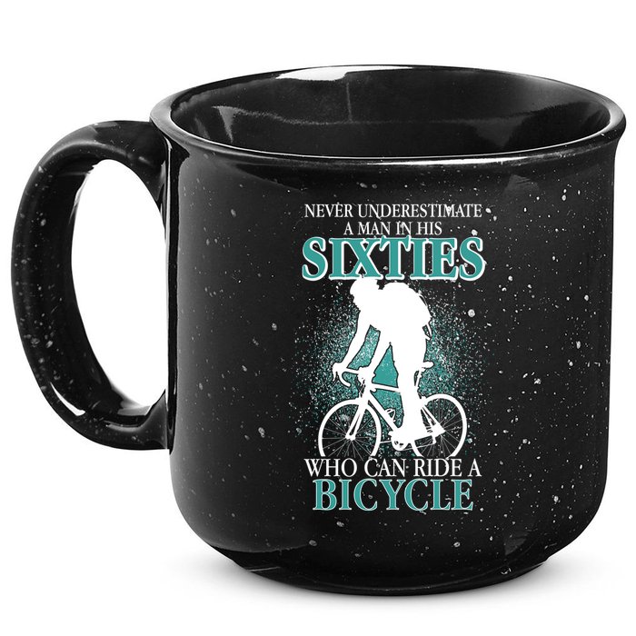 Never Underestimate A Man In His Sixties Who Can Ride A Bicycle 15oz Campfire Ceramic Mug