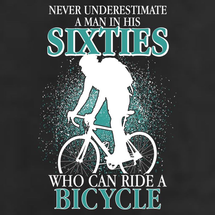 Never Underestimate A Man In His Sixties Who Can Ride A Bicycle Hat