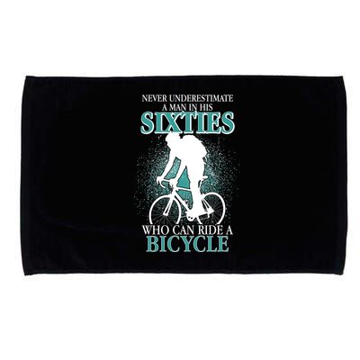 Never Underestimate A Man In His Sixties Who Can Ride A Bicycle Microfiber Hand Towel