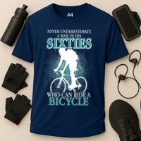 Never Underestimate A Man In His Sixties Who Can Ride A Bicycle Performance Shirt