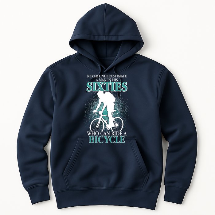 Never Underestimate A Man In His Sixties Who Can Ride A Bicycle Hoodie