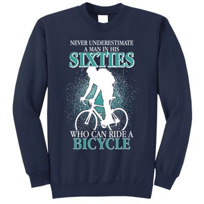 Never Underestimate A Man In His Sixties Who Can Ride A Bicycle Sweatshirt