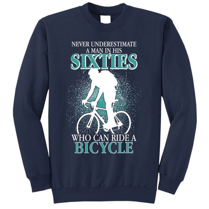 Never Underestimate A Man In His Sixties Who Can Ride A Bicycle Sweatshirt