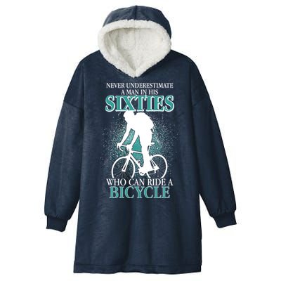 Never Underestimate A Man In His Sixties Who Can Ride A Bicycle Hooded Wearable Blanket