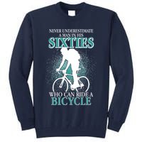 Never Underestimate A Man In His Sixties Who Can Ride A Bicycle Tall Sweatshirt
