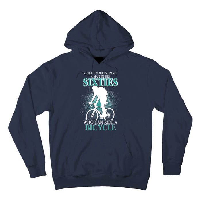 Never Underestimate A Man In His Sixties Who Can Ride A Bicycle Tall Hoodie
