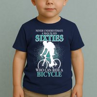 Never Underestimate A Man In His Sixties Who Can Ride A Bicycle Toddler T-Shirt