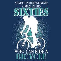 Never Underestimate A Man In His Sixties Who Can Ride A Bicycle Toddler T-Shirt