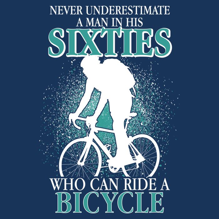 Never Underestimate A Man In His Sixties Who Can Ride A Bicycle Toddler T-Shirt