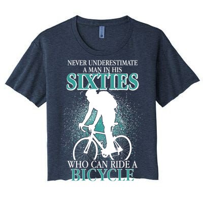 Never Underestimate A Man In His Sixties Who Can Ride A Bicycle Women's Crop Top Tee