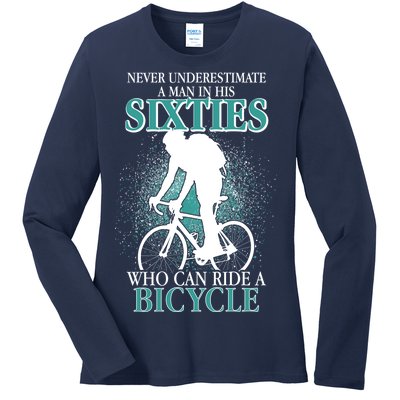 Never Underestimate A Man In His Sixties Who Can Ride A Bicycle Ladies Long Sleeve Shirt