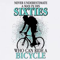 Never Underestimate A Man In His Sixties Who Can Ride A Bicycle Garment-Dyed Sweatshirt