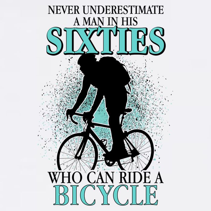 Never Underestimate A Man In His Sixties Who Can Ride A Bicycle Garment-Dyed Sweatshirt