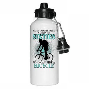 Never Underestimate A Man In His Sixties Who Can Ride A Bicycle Aluminum Water Bottle