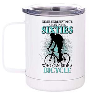 Never Underestimate A Man In His Sixties Who Can Ride A Bicycle 12 oz Stainless Steel Tumbler Cup