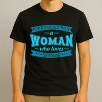 Never Underestimate A Woman Who Loves Swimming T-Shirt