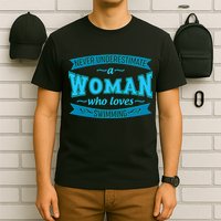 Never Underestimate A Woman Who Loves Swimming T-Shirt