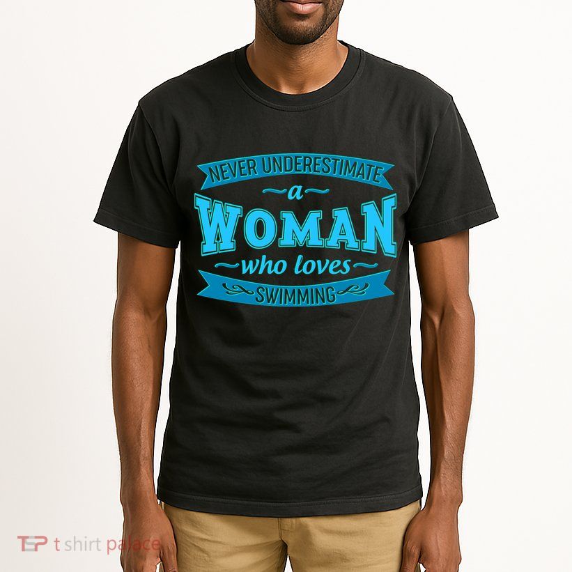Never Underestimate A Woman Who Loves Swimming Tall T-Shirt