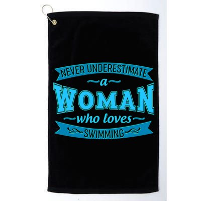 Never Underestimate A Woman Who Loves Swimming Platinum Collection Golf Towel