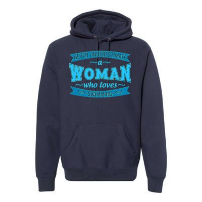 Never Underestimate A Woman Who Loves Swimming Premium Hoodie