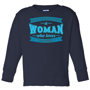 Never Underestimate A Woman Who Loves Swimming Toddler Long Sleeve Shirt