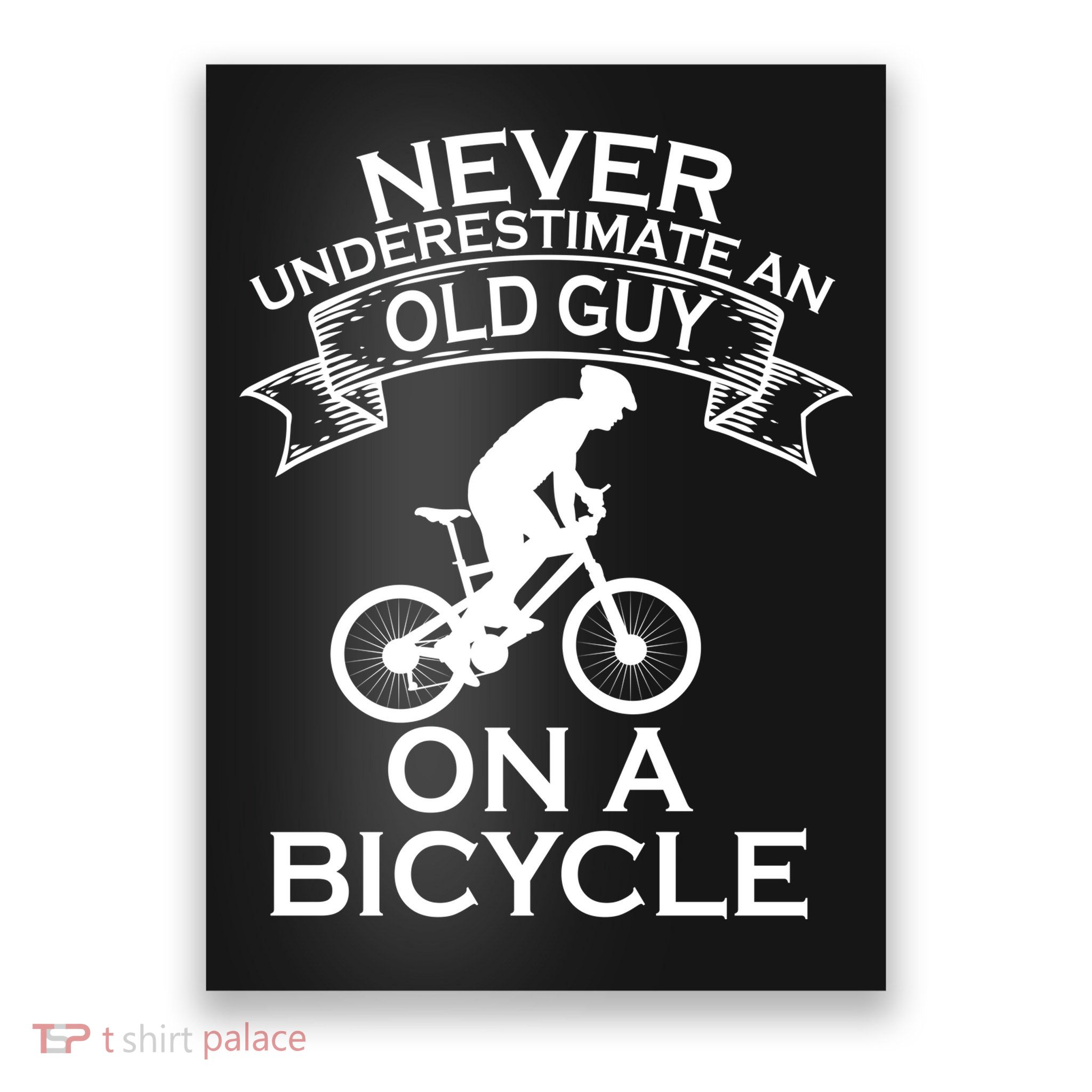 Never Underestimate An Old Guy On A Bike Poster