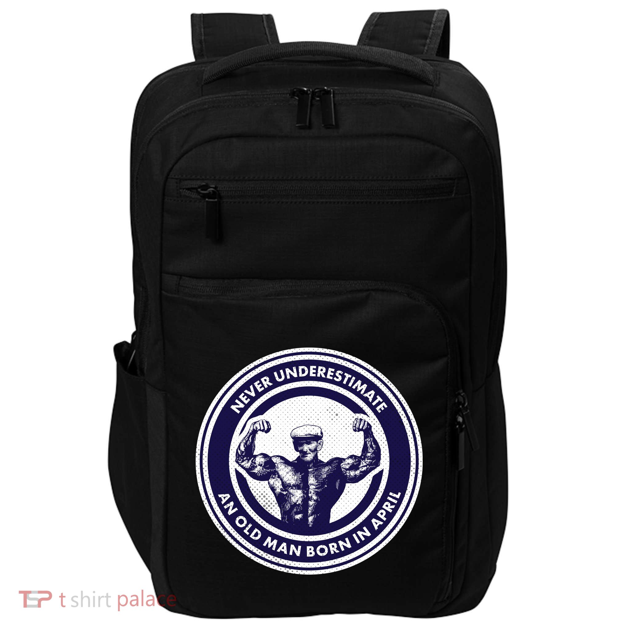 Never Underestimate An Old Man Born In April Impact Tech Backpack