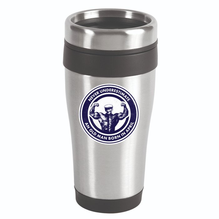 Never Underestimate An Old Man Born In April 16oz Travel Tumbler