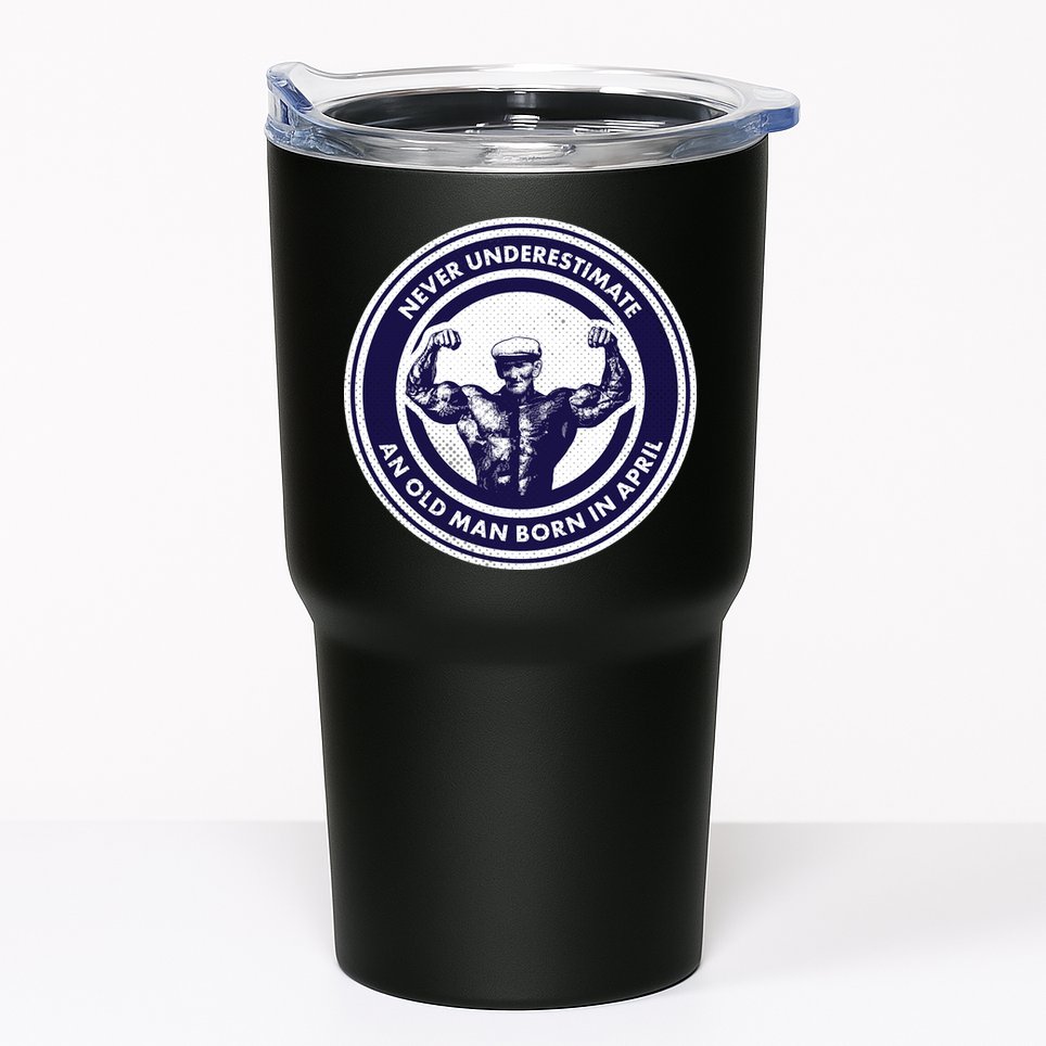 Never Underestimate An Old Man Born In April Tumbler