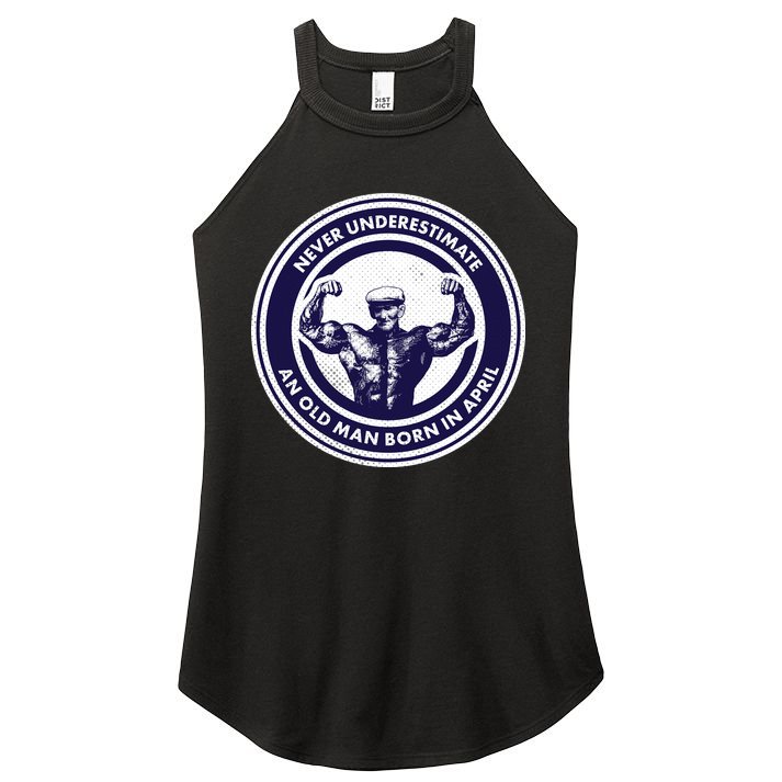 Never Underestimate An Old Man Born In April Women's Perfect Tri Rocker Tank