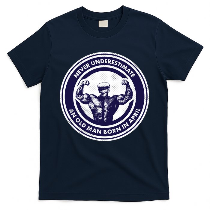 Never Underestimate An Old Man Born In April T-Shirt