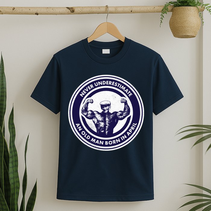 Never Underestimate An Old Man Born In April T-Shirt