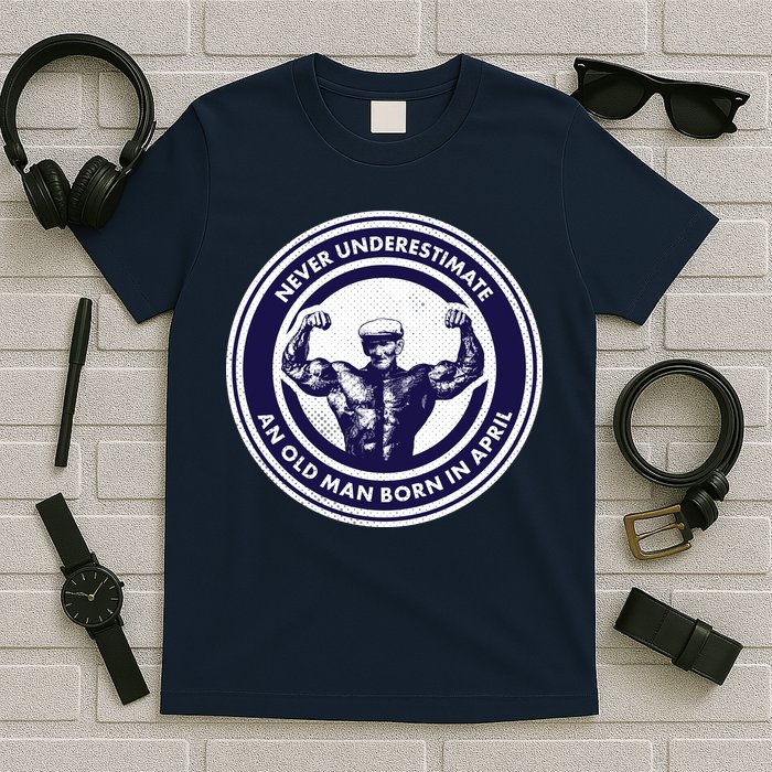 Never Underestimate An Old Man Born In April T-Shirt