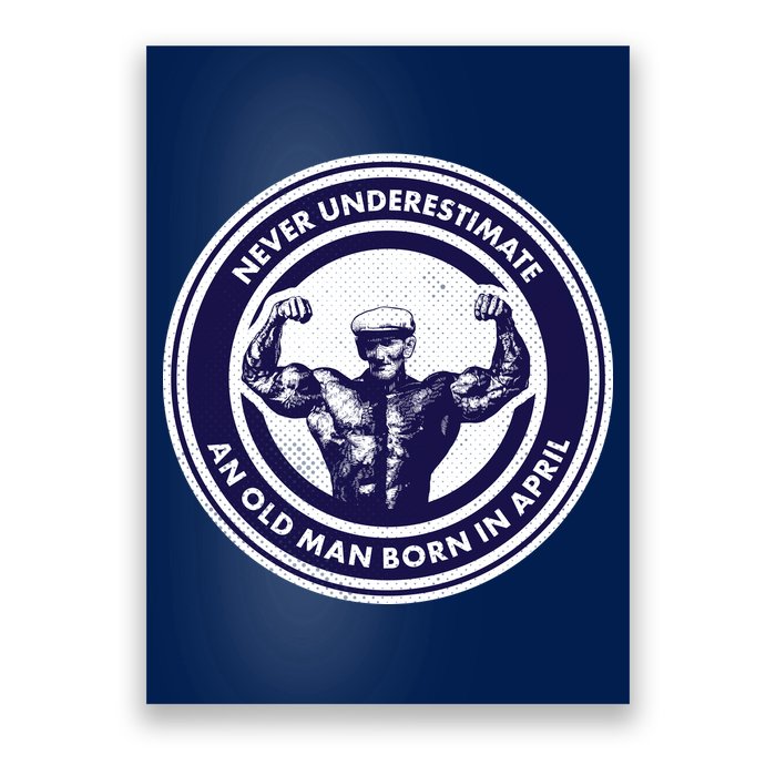Never Underestimate An Old Man Born In April Poster