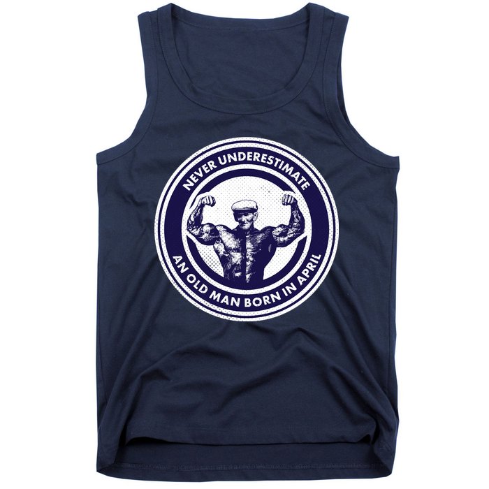 Never Underestimate An Old Man Born In April Tank Top