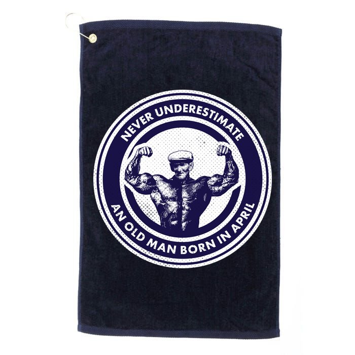 Never Underestimate An Old Man Born In April Golf Towel