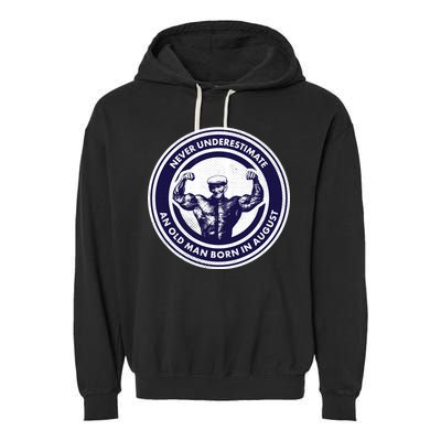 Never Underestimate An Old Man Born In August Garment-Dyed Fleece Hoodie