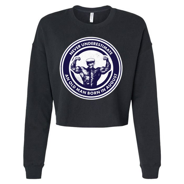 Never Underestimate An Old Man Born In August Cropped Pullover Crew