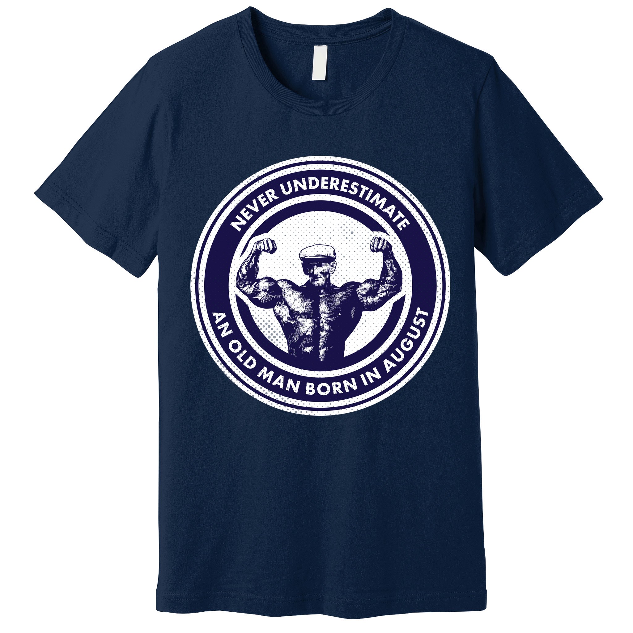Never Underestimate An Old Man Born In August Premium T-Shirt
