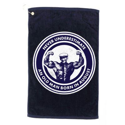 Never Underestimate An Old Man Born In August Golf Towel