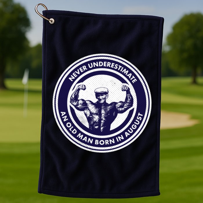 Never Underestimate An Old Man Born In August Golf Towel