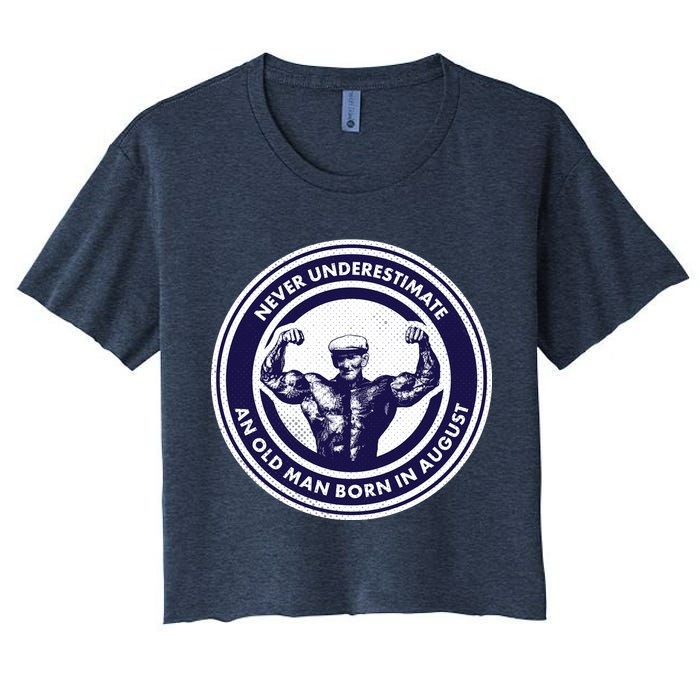 Never Underestimate An Old Man Born In August Crop Top