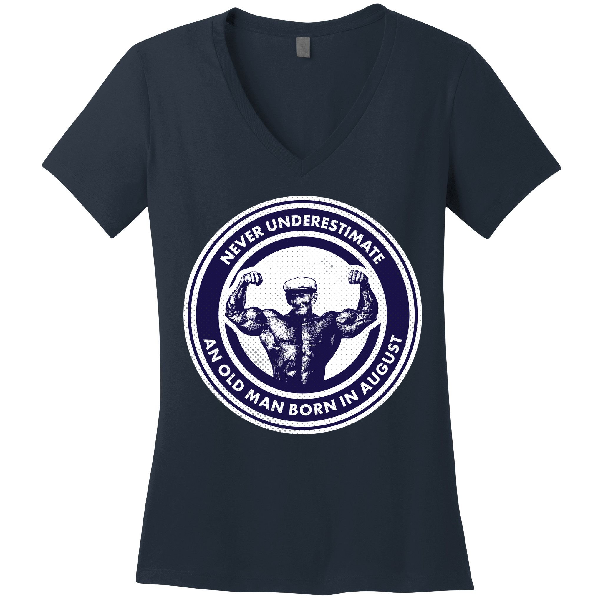 Never Underestimate An Old Man Born In August Women's V-Neck T-Shirt