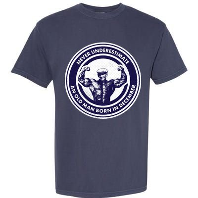 Never Underestimate An Old Man Born In December Garment-Dyed Heavyweight T-Shirt