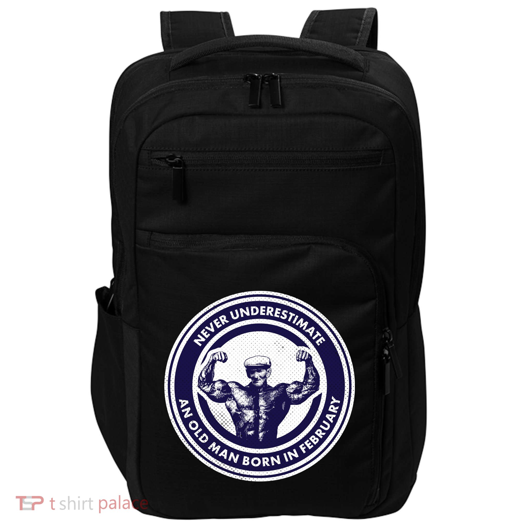 Never Underestimate An Old Man Born In February  Impact Tech Backpack
