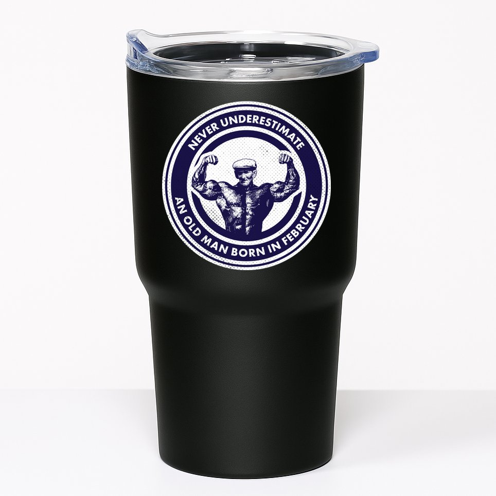 Never Underestimate An Old Man Born In February  Tumbler