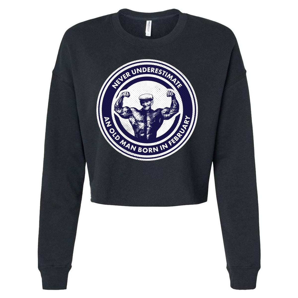 Never Underestimate An Old Man Born In February  Cropped Pullover Crew