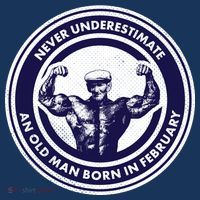 Never Underestimate An Old Man Born In February  Tall T-Shirt