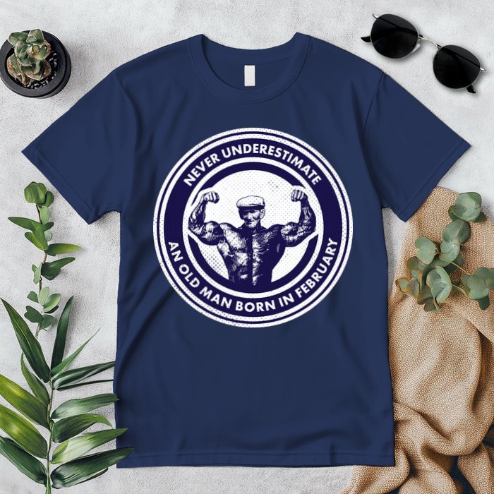 Never Underestimate An Old Man Born In February  Premium T-Shirt