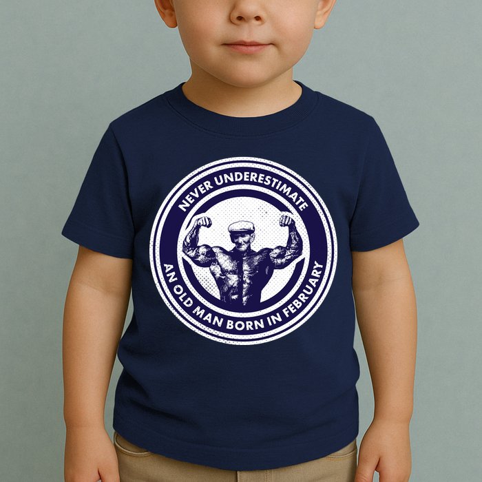 Never Underestimate An Old Man Born In February  Toddler T-Shirt